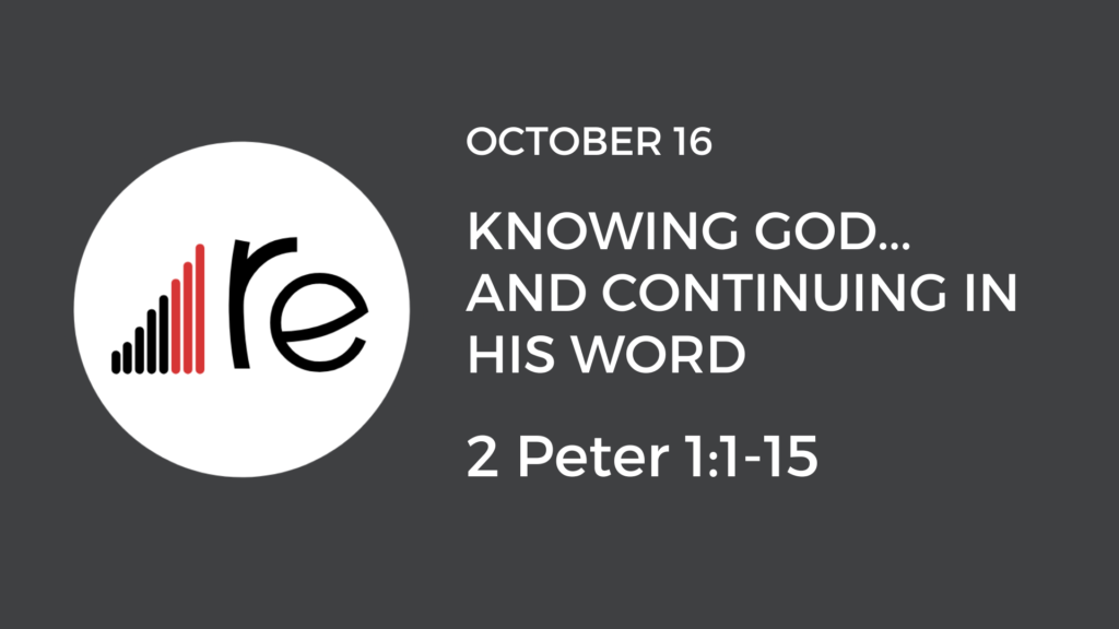 2 Peter 1:1-15  Knowing God... and Continuing in His Word