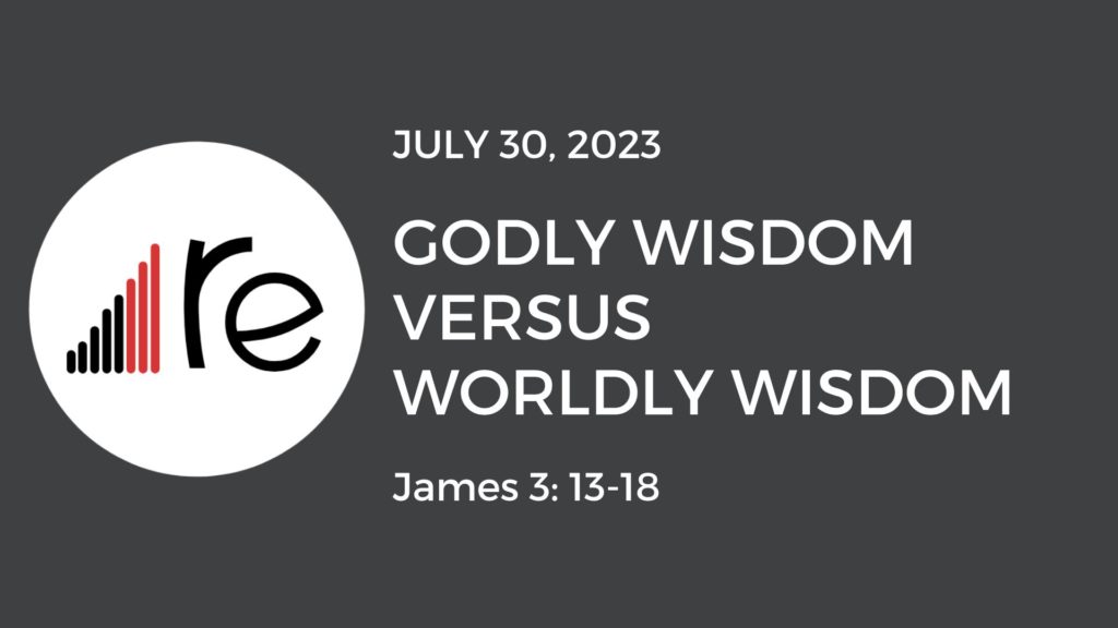 James 3:13-18  Godly Wisdom Versus Worldly Wisdom
